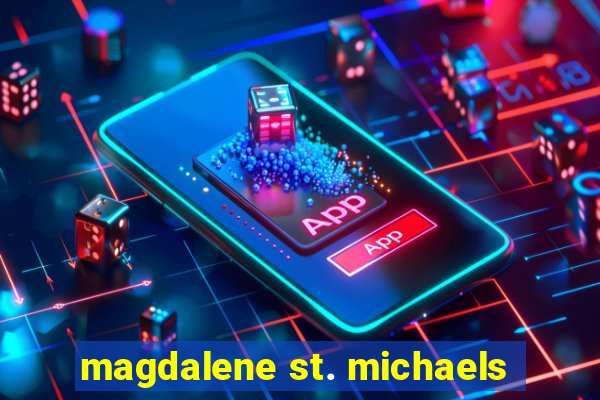 magdalene st. michaels